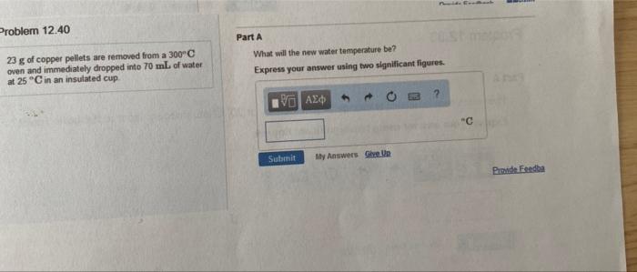 Problem 12 40 Part A 23 G Of Copper Pellets Are Removed From A 300 C Oven And Immediately Dropped Into 70 Ml Of Water At 2