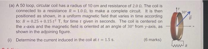 30 A A 50 Loop Circular Coil Has A Radius Of 10 Cm And Resistance Of 2 0 N The Coil Is Connected To A Resistance R 1