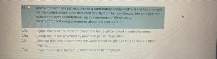 24 Jane S Employer Has Just Established A Contributory Group Rrsp And She Has Arranged For Her Contributions To Be Deduc 1