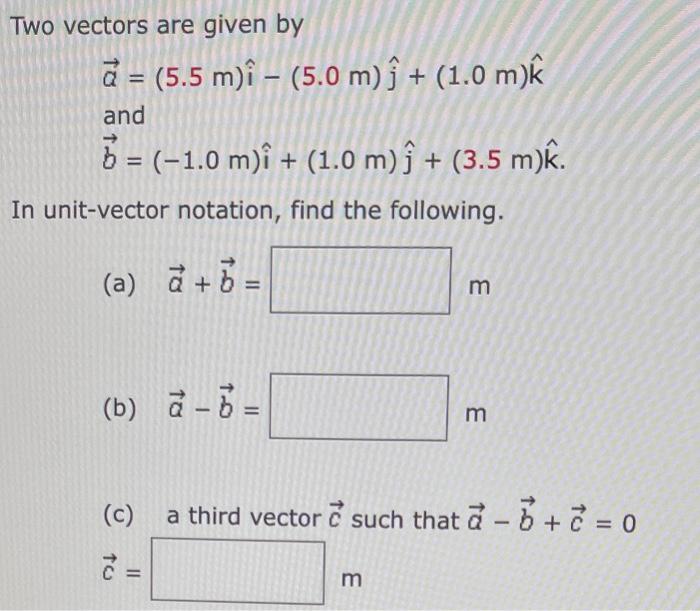 Consider The Following Two Vectors A 4 5 M I 2 5 M I B 38 M I 5 5 M I A What Is The Sum Of A B In Un 2