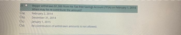 25 Oa Ob Oc Od Beppe Withdraws 51 000 From His Tax Free Savings Account Tfsa On February 1 2014 When May He Re Con 1