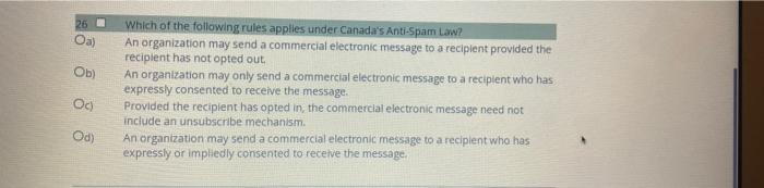 26 Oa Ob Which Of The Following Rules Applies Under Canada S Anti Spam Law An Organization May Send A Commercial Elec 1