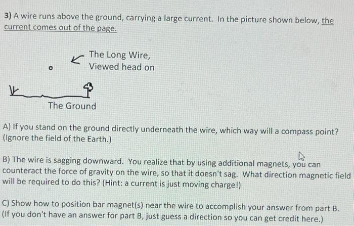 3 A Wire Runs Above The Ground Carrying A Large Current In The Picture Shown Below The Current Comes Out Of The Page 1