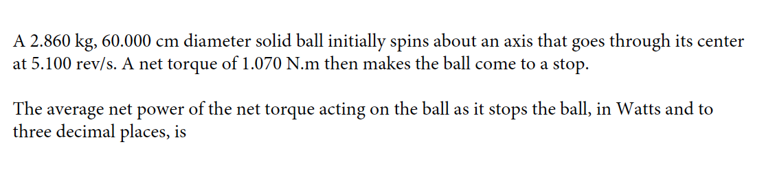 A 2 860 Kg 60 000 Cm Diameter Solid Ball Initially Spins About An Axis That Goes Through Its Center At 5 100 Rev S A N 1
