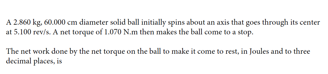 A 2 860 Kg 60 000 Cm Diameter Solid Ball Initially Spins About An Axis That Goes Through Its Center At 5 100 Rev S A N 1