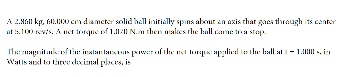 A 2 860 Kg 60 000 Cm Diameter Solid Ball Initially Spins About An Axis That Goes Through Its Center At 5 100 Rev S A N 1