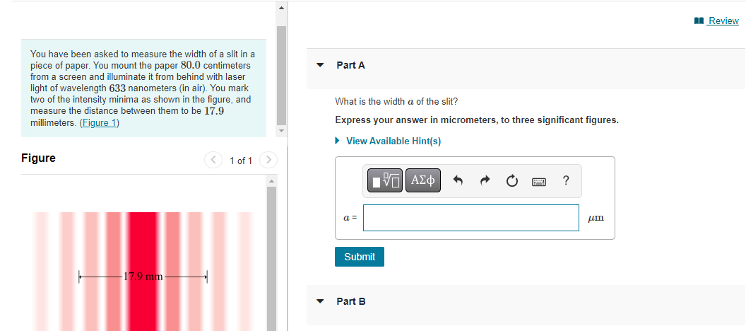 Review Part A You Have Been Asked To Measure The Width Of A Slit In A Piece Of Paper You Mount The Paper 80 0 Centimete 1