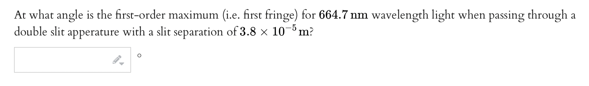 W At What Angle Is The First Order Maximum I E First Fringe For 664 7 Nm Wavelength Light When Passing Through A Doub 1