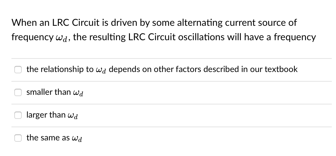 When An Lrc Circuit Is Driven By Some Alternating Current Source Of Frequency Wd The Resulting Lrc Circuit Oscillations 1
