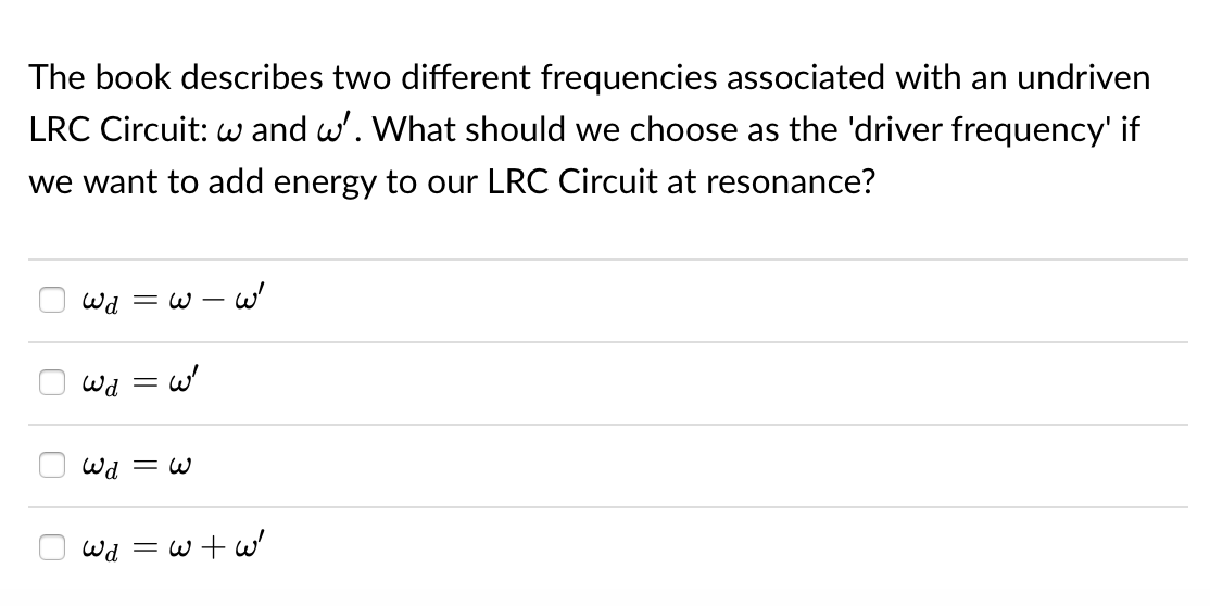 The Book Describes Two Different Frequencies Associated With An Undriven Lrc Circuit W And W What Should We Choose As 1