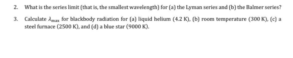 What Is The Series Limit That Is The Smallest Wavelength For A The Lyman Series And B The Balmer Series 3 Calcu 1