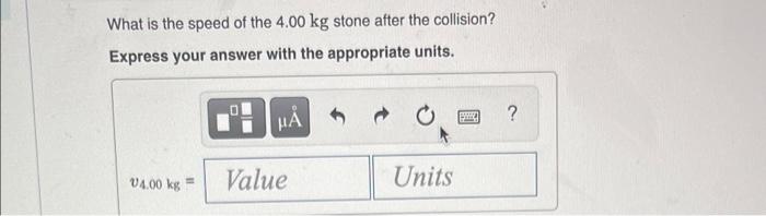 A 2 40 Kg Stone Is Sliding In The 1 Direction On A Horizontal Frictionless Surface It Collides With A 4 00 Kg Stone A 3