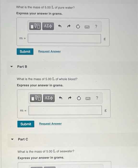 What Is The Mass Of 5 00 L Of Pure Water Express Your Answer In Grams Ivo Axo M 8 09 Submit Request Answer Part B 1