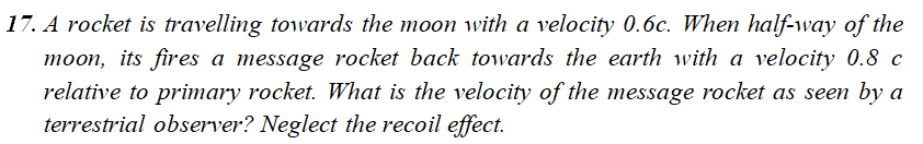 17 A Rocket Is Travelling Towards The Moon With A Velocity 0 6c When Half Way Of The Moon Its Fires A Message Rocket 1