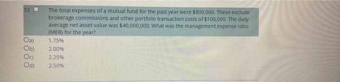 33 Oa Ob Oc Od The Total Expenses Of A Mutual Fund For The Past Year Were 800 000 These Exclude Brokerage Commissi 1