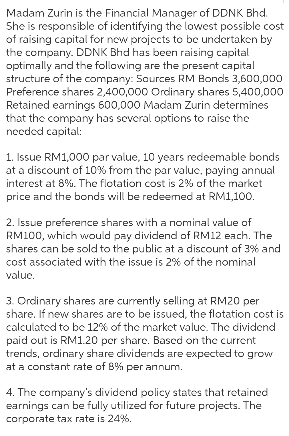 Madam Zurin Is The Financial Manager Of Ddnk Bhd She Is Responsible Of Identifying The Lowest Possible Cost Of Raising 1