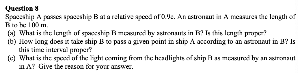 Question 8 Spaceship A Passes Spaceship B At A Relative Speed Of 0 9c An Astronaut In A Measures The Length Of B To Be 1