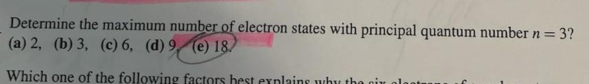 Determine The Maximum Number Of Electron States With Principal Quantum Number N 3 A 2 B 3 C 6 D 9 E 18 W 1