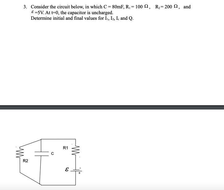 3 Consider The Circuit Below In Which C 80mf R2 100 R2 2002 And E 5v At T 0 The Capacitor Is Uncharged D 1