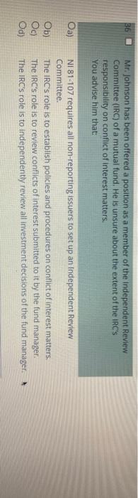36 Mr Johnson Has Been Offered A Position As A Member Of The Independent Review Committee Irc Of A Mutual Fund He Is 1