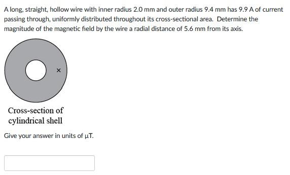 A Long Straight Hollow Wire With Inner Radius 2 0 Mm And Outer Radius 9 4 Mm Has 9 9 A Of Current Passing Through Uni 1