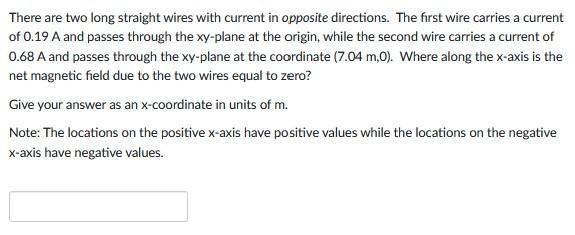 There Are Two Long Straight Wires With Current In Opposite Directions The First Wire Carries A Current Of 0 19 A And Pa 1