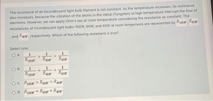 The Resistance Of An Incandescent Light Bulb Filament Is Not Constant As The Temperature Increases Its Resistance Also 1