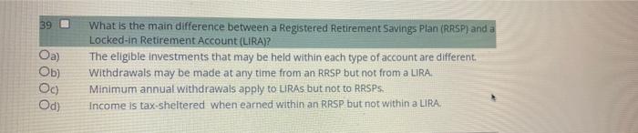 39 Oa Ob Oc Od What Is The Main Difference Between A Registered Retirement Savings Plan Rrsp And A Locked In Retir 1
