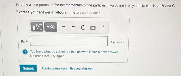 Part A Find The S Component Of The Net Momentum Of The Particles If We Define The System To Consist Of A And C Express 2