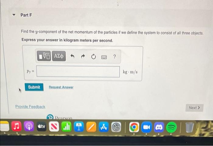 Part A Find The S Component Of The Net Momentum Of The Particles If We Define The System To Consist Of A And C Express 4