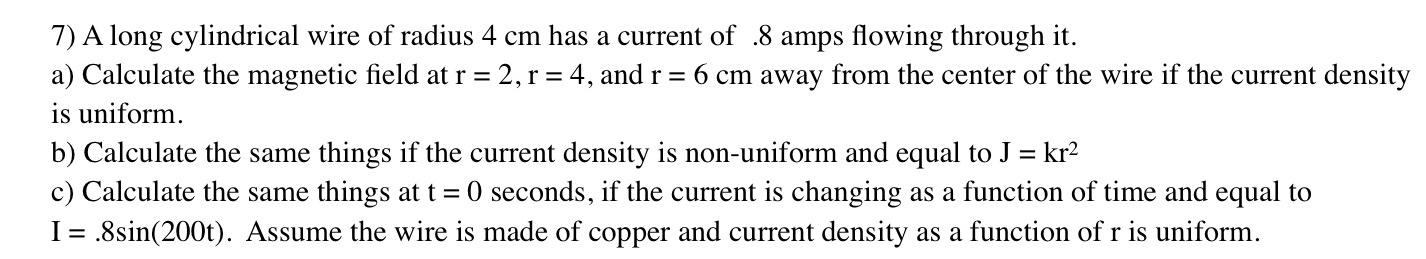 7 A Long Cylindrical Wire Of Radius 4 Cm Has A Current Of 8 Amps Flowing Through It A Calculate The Magnetic Field At 1
