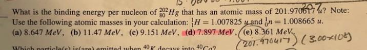 What Is The Binding Energy Per Nucleon Of 302hg That Has An Atomic Mass Of 201 9706177 Note Use The Following Atomic M 1
