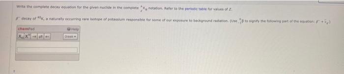 Write The Complete Decay Equation For The Given Mucide In The Computexw Notation Mater To The Periodic Table For Vares O 1