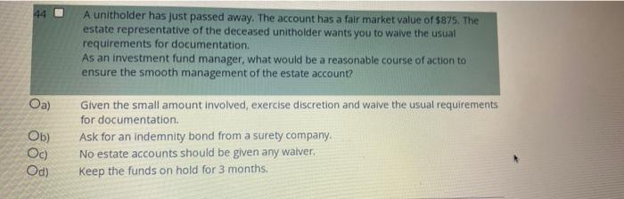 44 A Unitholder Has Just Passed Away The Account Has A Fair Market Value Of 875 The Estate Representative Of The Dece 1