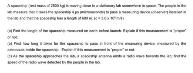 A Spaceship Rest Mass Of 2500 Kg Is Moving Close To A Stationary Lab Somewhere In Space The People In The Lab Measure 1
