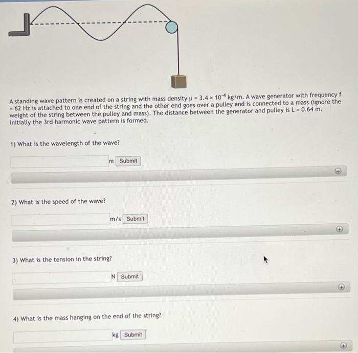 A Standing Wave Pattern Is Created On A String With Mass Density 3 4 10 4 Kg M A Wave Generator With Frequency F 62 1