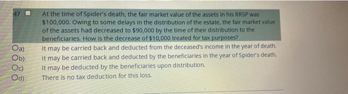Oa Ob Oc Od At The Time Of Spider S Death The Fair Market Value Of The Assets In His Rrsp Was 100 000 Owing To So 1