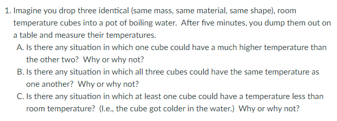 1 Imagine You Drop Three Identical Same Mass Same Material Same Shape Room Temperature Cubes Into A Pot Of Boiling 1