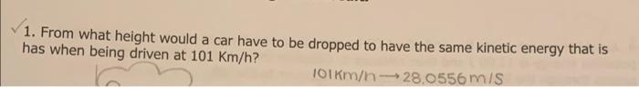1 From What Height Would A Car Have To Be Dropped To Have The Same Kinetic Energy That Is Has When Being Driven At 101 1