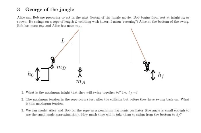 3 George Of The Jungle Alice And Bob Are Preparing To Act In The Next George Of The Jungle Movie Bob Begins From Rest A 1