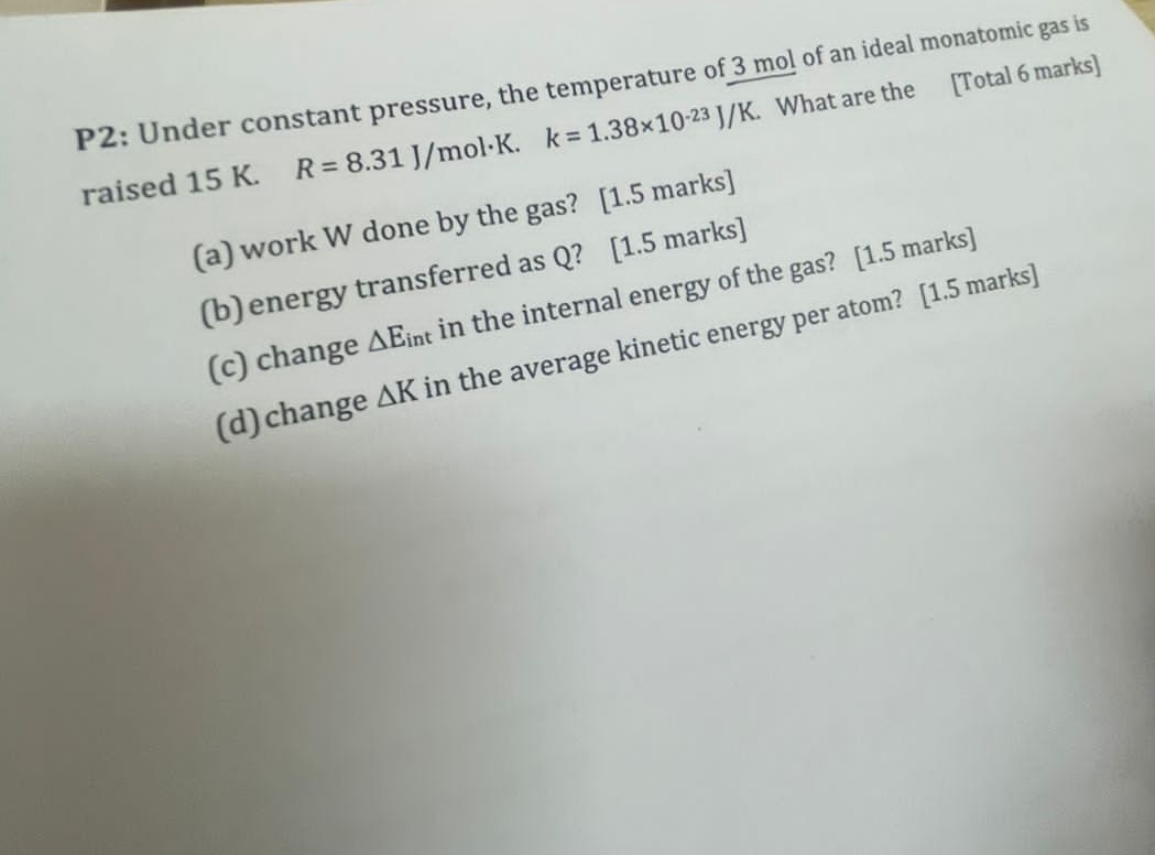P2 Under Constant Pressure The Temperature Of 3 Mol Of An Ideal Monatomic Gas Is Raised 15 K R 8 31 J Mol K K 1 3 1