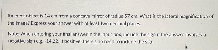 An Erect Object Is 14 Cm From A Concave Mirror Of Radius 57 Cm What Is The Lateral Magnification Of The Image Express 2