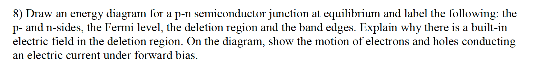 8 Draw An Energy Diagram For A P N Semiconductor Junction At Equilibrium And Label The Following The P And N Sides T 1