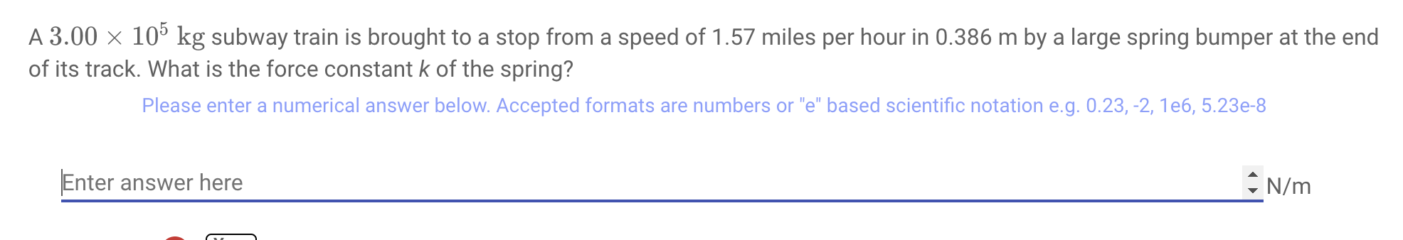 A 3 00 X 105 Kg Subway Train Is Brought To A Stop From A Speed Of 1 57 Miles Per Hour In 0 386 M By A Large Spring Bumpe 1