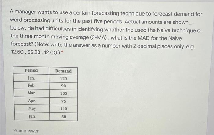 A Manager Wants To Use A Certain Forecasting Technique To Forecast Demand For Word Processing Units For The Past Five Pe 1