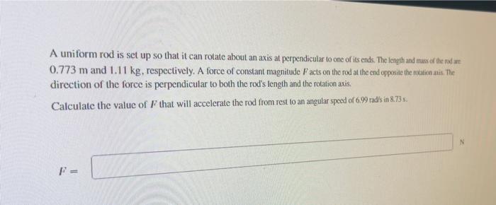 A Uniform Rod Is Set Up So That It Can Rotate About An Axis At Perpendicular To One Of Its Ends The Length And Mess Of 1