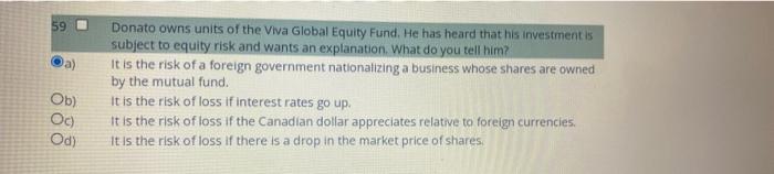 59 A Donato Owns Units Of The Viva Global Equity Fund He Has Heard That His Investment Is Subject To Equity Risk And W 1