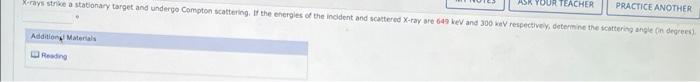 X Rays Strike A Stationary Target And Undergo Compton Scattering The Energies Of The Incident And Cattered X Ray We 6 An 1