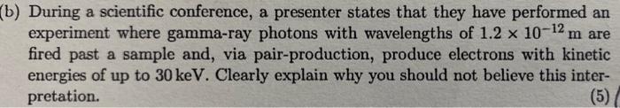 B During A Scientific Conference A Presenter States That They Have Performed An Experiment Where Gamma Ray Photons Wi 1