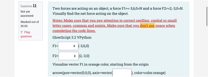 Question 11 Not Yet Answered Marked Out Of 30 00 P Flag Question Two Forces Are Acting On An Object A Force Fl 3 6 0 1
